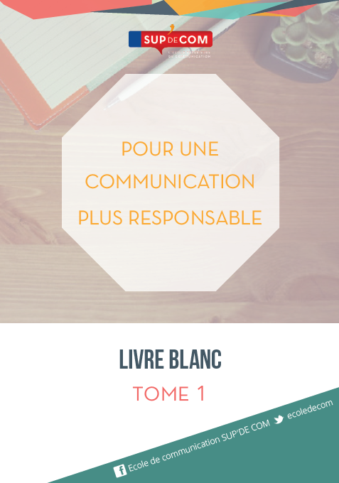 Livre Blanc - Pour une communication plus responsable Tome 1 - SUP'DE COM