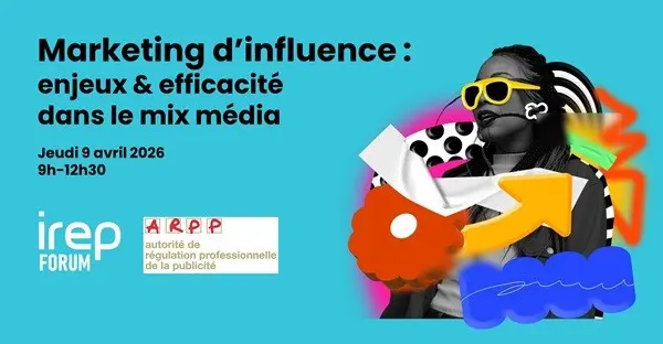 1er Forum IREP 2026 dédié aux enjeux et à l’efficacité du marketing d’influence dans le mix média