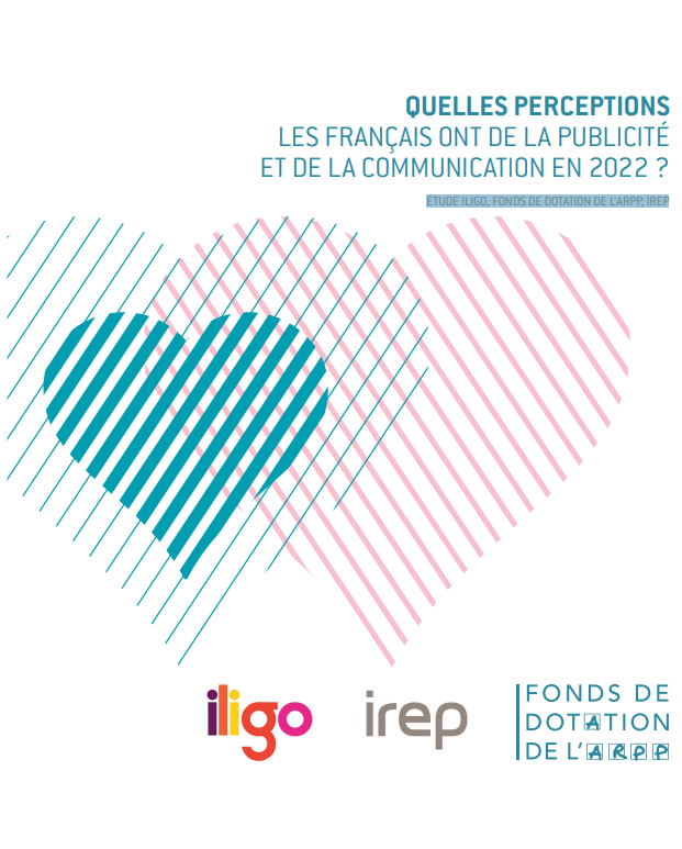 Étude ILIGO, Fonds de Dotation de L’ARPP, IREP : Quelles perceptions les Français ont de la publicité et de la communication en 2022 ?